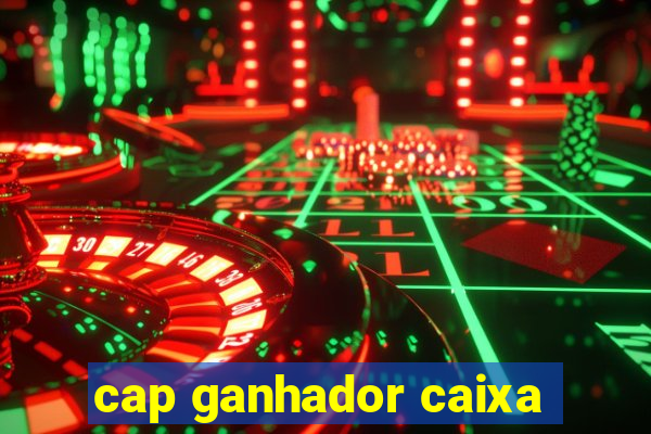 cap ganhador caixa